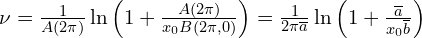  \nu = \frac{1}{A(2\pi)}\ln \left( 1 + \frac{A(2\pi)}{x_{0}B(2\pi,0)} \right)=\frac{1}{2\pi\overline{a}}\ln \left( 1+ \frac{\overline{a}}{x_{0}\overline{b}} \right) 