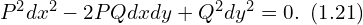 P^2 dx^2 -2 PQ dx dy + Q^2 dy^2 =0.\,\,\, (1.21) 