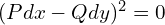  (P dx - Q dy)^2 =0 