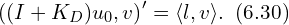  \left( (I+K_{D}) u_0, v \right)' = \langle l, v \rangle.\,\,\, (6.30) 