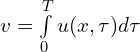  v = \int \limits_{0}^{T} {u(x,\tau) d \tau} 