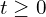  t \geq 0 