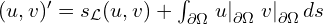  (u,v)' = s_{\mathcal{L}} (u,v) + \int_{\partial \Omega} \left. u \right|_{\partial \Omega} \left. v \right|_{\partial \Omega} ds 