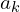 a_{k} 