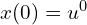  {x(0)=u^{0}} 
