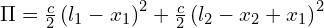  \Pi = \frac{c}{2} \left( l_1 - x_1 \right)^2 + \frac{c}{2} \left( l_2 - x_2 + x_1 \right)^2 