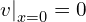 \left. v \right|_{x=0}=0