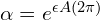  \alpha = e^{\epsilon A(2\pi)} 