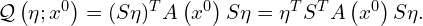  \mathcal{Q} \left( \eta; x^0 \right) = (S \eta)^{T} A \left( x^0 \right) S \eta = \eta^T S^T A \left( x^0 \right) S \eta. 