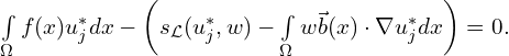 Rendered by QuickLaTeX.com \int \limits_{\Omega} f(x) u_{j}^{*} dx-\left( s_{\mathcal{L}} (u_{j}^{*},w)- \int \limits_{\Omega} w \vec{b}(x) \cdot \nabla u_{j}^{*} dx\right)=0.