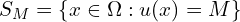  S_{M} = \{ x \in \Omega: u(x) = M \} 