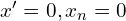  x'=0, x_n=0