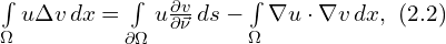  \int \limits_{\Omega} u \Delta v \, dx = \int \limits_{\partial \Omega} u \frac{\partial v}{\partial \vec{\nu}} \, ds - \int \limits_{\Omega} \nabla u \cdot \nabla v \, dx,\,\, (2.2) 