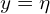  y=\eta 