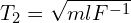  T_2 = \sqrt{ml F^{-1}} 