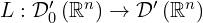 L: \mathcal{D}'_{0}\left( \mathbb{R}^n \right) \to \mathcal{D}' \left( \mathbb{R}^n \right)