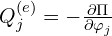  Q_j^{(e)} = -\frac{\partial \Pi}{\partial \varphi_j} 
