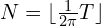  N = \lfloor \frac{1}{2\pi}T \rfloor 