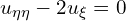  u_{\eta \eta} - 2 u_{\xi}=0 