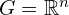G=\mathbb{R}^n
