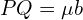  PQ = \mu b