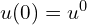  {u(0)=u^0} 