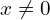  x \ne 0 