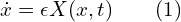  \displaystyle \dot{x}=\epsilon X(x,t) \qquad(1) 