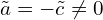  \tilde{a}=-\tilde{c} \ne 0 