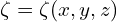  \zeta=\zeta(x,y,z) 