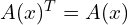  A(x)^{T} =A(x) 