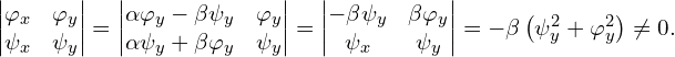  \left| \begin{matrix} \varphi_x & \varphi_y \\ \psi_x & \psi_y \\ \end{matrix} \right|=\left| \begin{matrix} \alpha \varphi_{y} -\beta \psi_{y} & \varphi_y \\  \alpha \psi_{y} + \beta \varphi_{y} & \psi_y \\ \end{matrix} \right| = \left| \begin{matrix} -\beta \psi_y & \beta \varphi_y \\ \psi_x & \psi_y \\ \end{matrix} \right| = - \beta \left( \psi_y^2 + \varphi_y^2\right) \ne 0.