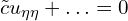  \tilde{c} u_{\eta \eta} + \ldots = 0
