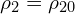  \rho_2=\rho_{20}