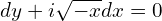  dy + i \sqrt{-x} dx = 0 