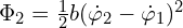  \Phi_{2} = \frac{1}{2} b (\dot{\varphi}_2-\dot{\varphi}_1)^2 