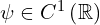  \psi \in C^{1} \left( \mathbb{R} \right) 