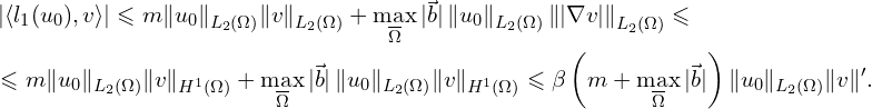Rendered by QuickLaTeX.com \begin{aligned} & \left| \langle l_1(u_0),v\rangle \right| \leqslant m \| u_0\|_{L_2(\Omega)} \| v \|_{L_{2}(\Omega)} + \max \limits_{\overline{\Omega}} | \vec{b}|\, \| u_0\|_{L_2(\Omega)} \left\| |\nabla v| \right\|_{L_{2}(\Omega)} \leqslant \\ & \leqslant m \| u_0\|_{L_2(\Omega)} \| v \|_{H^{1}(\Omega)} + \max \limits_{\overline{\Omega}} | \vec{b}|\, \| u_0\|_{L_2(\Omega)} \| v \|_{H^{1}(\Omega)} \leqslant \beta \left( m + \max \limits_{\overline{\Omega}} | \vec{b}| \right) \| u_0\|_{L_{2}(\Omega)} \| v \|' .\\ \end{aligned}
