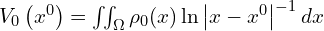 V_0 \left( x^0 \right) = \iint_{\Omega} \rho_0(x) \ln \left| x-x^0 \right|^{-1} dx