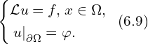 Rendered by QuickLaTeX.com \left\{ \begin{aligned} & \mathcal{L} u =f,\, x \in \Omega,\\ & \left. u \right|_{\partial \Omega} = \varphi.\\ \end{aligned} \right.\,\,\,(6.9)