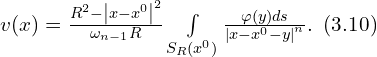 Rendered by QuickLaTeX.com v(x) = \frac{R^2 - \left| x-x^0\right|^2}{\omega_{n-1} R} \int \limits_{S_{R} \left( x^0 \right)} \frac{\varphi(y) ds}{\left| x-x^0 -y \right|^n}.\,\,\, (3.10)