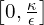  \left[ 0,\frac{\kappa}{\epsilon} \right] 