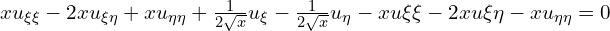  x u_{\xi\xi} -2x u_{\xi \eta} + x u_{\eta \eta} +\frac{1}{2 \sqrt{x}} u_{\xi} -\frac{1}{2 \sqrt{x}} u_{\eta} - x u {\xi \xi} - 2x u{\xi \eta} -x u_{\eta \eta}=0 