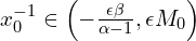  x_{0}^{-1} \in \left(-\frac{\epsilon \beta}{\alpha-1},\epsilon M_{0} \right) 
