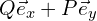  Q \vec{e}_{x} + P \vec{e}_{y}