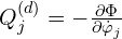  Q_j^{(d)} = -\frac{\partial \Phi}{\partial \dot{\varphi}_j} 