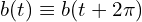  {b(t) \equiv b(t+2\pi)} 