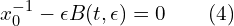  \displaystyle x_{0}^{-1}-\epsilon B(t,\epsilon)=0 \qquad (4) 
