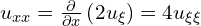 u_{xx} = \frac{\partial}{\partial x} \left( 2 u_{\xi} \right) = 4 u_{\xi \xi} 