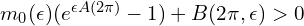  m_{0}(\epsilon) (e^{\epsilon A(2\pi)}-1)+B(2\pi,\epsilon)>0 